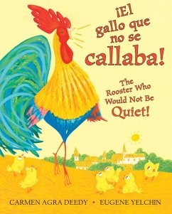 ¡El Gallo Que No Se Callaba! / The Rooster Who Would Not Be Quiet! (Bilingual) - Deedy, Carmen Agra