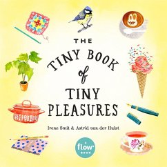 The Tiny Book of Tiny Pleasures - van der Hulst, Astrid; magazine, Editors of Flow; Smit, Irene