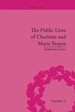 The Public Lives of Charlotte and Marie Stopes - Green, Stephanie