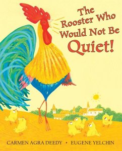 The Rooster Who Would Not Be Quiet! - Deedy, Carmen Agra