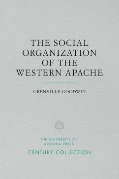 The Social Organization of the Western Apache - Goodwin, Grenville