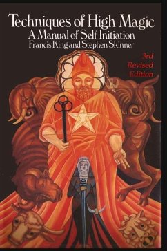Techniques of High Magic: A Manual of Self-Initiation - Skinner, Dr Stephen; King, Francis