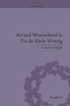 Art and Womanhood in Fin-de-Siecle Writing - Delyfer, Catherine