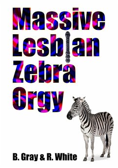 Massive Lesbian Zebra Orgy - Gray, B.; White, R.