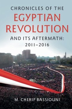 Chronicles of the Egyptian Revolution and Its Aftermath: 2011-2016 - Bassiouni, M. Cherif
