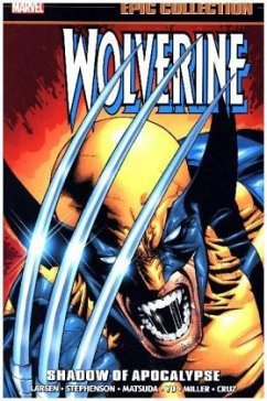 Wolverine Epic Collection: Shadow of Apocalypse - Larsen, Erik; Stephenson, Eric; Nicieza, Fabian