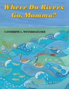 Where Do Rivers Go, Momma? - Weyerhaeuser, Catherine L.