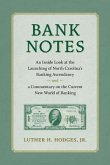 Bank Notes: An Inside Look at the Launching of North Carolina's Banking Ascendancy and a Commentary on the Current New World of Ba