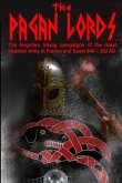 The Pagan Lords: The forgotten Viking campaigns of the Great Heathen Army in France and Spain 840 ? 982 AD