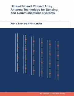 Ultrawideband Phased Array Antenna Technology for Sensing and Communications Systems - Fenn, Alan J. (Senior Staff, Massachusetts Institute of Technology); Hurst, Peter T. (Massachusetts Institute of Technology)