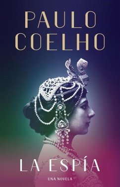 La Espía. Una Novela Sobre Mata Hari / The Spy - Coelho, Paulo