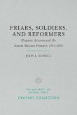 Friars, Soldiers, and Reformers: Hispanic Arizona and the Sonora Mission Frontier, 1767-1856