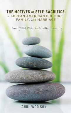 The Motives of Self-Sacrifice in Korean American Culture, Family, and Marriage - Son, Chul Woo