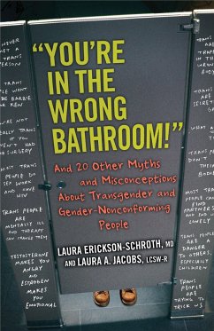 You're in the Wrong Bathroom!: And 20 Other Myths and Misconceptions about Transgender and Gender-Nonconforming People - Erickson-Schroth, Laura; Jacobs, Laura A.
