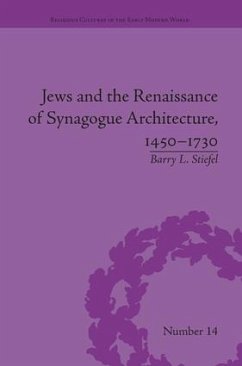 Jews and the Renaissance of Synagogue Architecture, 1450-1730 - Stiefel, Barry L