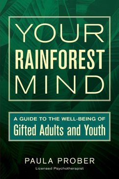 Your Rainforest Mind: A Guide to the Well-Being of Gifted Adults and Youth - Prober, Paula