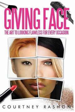 Giving Face: The Art to Looking Flawless for Every Occasion - Rashon, Courtney
