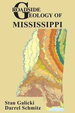 Roadside Geology of Mississippi - Galicki, Stan; Schmitz, Darrel