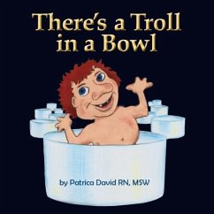 There's a Troll in a Bowl - David, Patricia