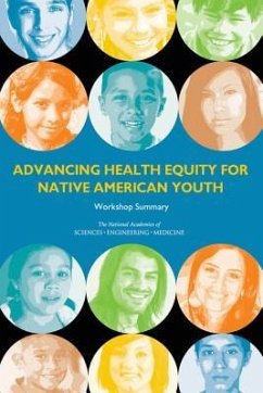 Advancing Health Equity for Native American Youth - National Academies of Sciences Engineering and Medicine; Health And Medicine Division; Board on Population Health and Public Health Practice; Roundtable on the Promotion of Health Equity and the Elimination of Health Disparities