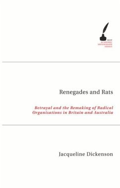 Renegades and Rats: Betrayal and the Remaking of Radical Organisations in Britain and Australia - Dickenson, Jacqueline