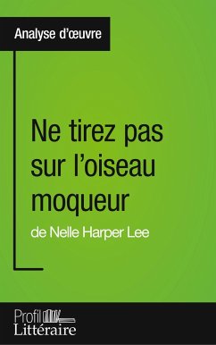 Ne tirez pas sur l'oiseau moqueur de Nelle Harper Lee (Analyse approfondie) - Lesage, Marianne