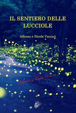 IL SENTIERO DELLE LUCCIOLE - Vaccari, Alfonso; Vaccari, Nicola