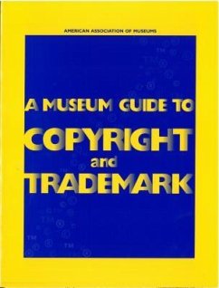 A Museum Guide to Copyright and Trademark - Shapiro, Michael S.; Miller, Brett I.