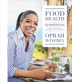 Food, Health, and Happiness: 115 On-Point Recipes for Great Meals and a Better Life - Winfrey, Oprah