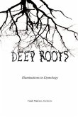 Deep Roots: Illuminations in Etymology
