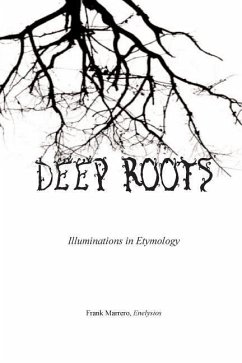 Deep Roots: Illuminations in Etymology - Marrero, Frank