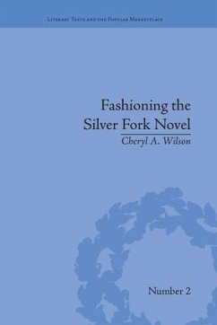 Fashioning the Silver Fork Novel - Wilson, Cheryl A