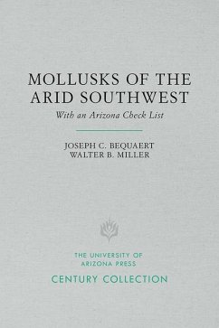 The Mollusks of the Arid Southwest: With an Arizona Check List - Bequaert, Joseph C.; Miller, Walter B.