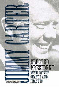 Jimmy Carter: Elected President with Pocket Change and Peanuts - Padgett, Dorothy