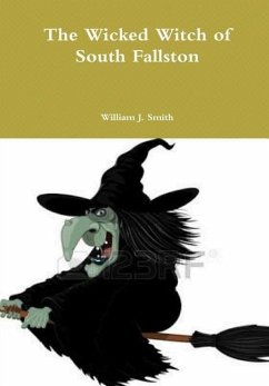 The Wicked Witch of South Fallston - Smith, William J.