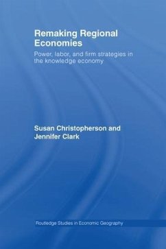 Remaking Regional Economies - Christopherson, Susan; Clark, Jennifer
