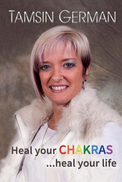 Heal your chakras ...heal your life - German, Tamsin Juliet