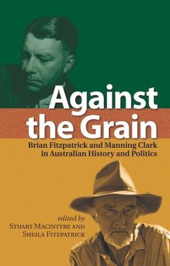 Against the Grain: Brian Fitzpatrick and Manning Clark in Australian History and Politics