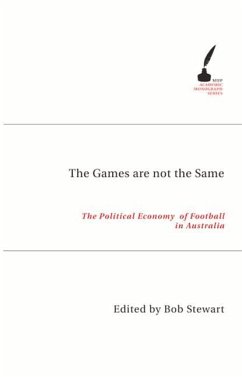 The Games Are Not the Same: The Political Economy of Football in Australia - (Ed )., Bob Stewart