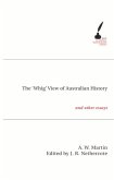 The 'Whig' View of Australian History: And Other Essays