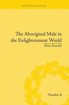 The Aboriginal Male in the Enlightenment World - Konishi, Shino