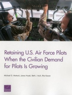 Retaining U.S. Air Force Pilots When the Civilian Demand for Pilots Is - Mattock, Michael G; Hosek, James; Asch, Beth J