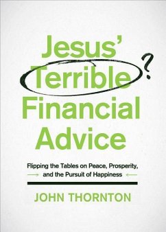 Jesus' Terrible Financial Advice - Thornton, John