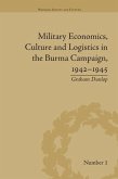 Military Economics, Culture and Logistics in the Burma Campaign, 1942-1945