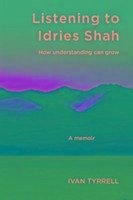 Listening to Idries Shah - Tyrrell, Ivan