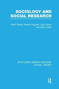 Sociology and Social Research (RLE Social Theory) - Payne, Geoff; Dingwall, Robert; Payne, Judy