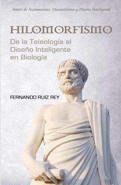 Hilomorfismo: De la Teleología al Diseño Inteligente en Biología - Rey, Fernando Ruiz