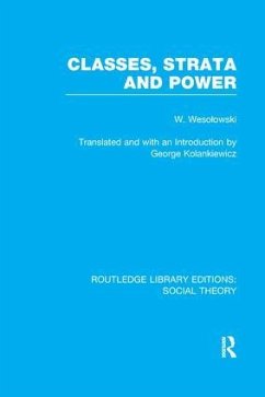 Classes, Strata and Power (RLE Social Theory) - Wesolowski, Wlodzimierz