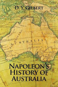 Napoleon's History of Australia - Gilbert, D. Y.