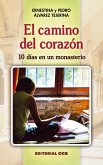 El camino del corazón : 10 días en un monasterio